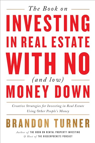 The Book on Investing in Real Estate With No (and Low) Money Down: Real-Life Strategies for Investing in Real Estate Using Other People's Money (Biggerpockets Rental Kit, 1, Band 1)
