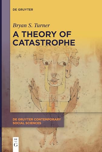 A Theory of Catastrophe (De Gruyter Contemporary Social Sciences, 19) von De Gruyter