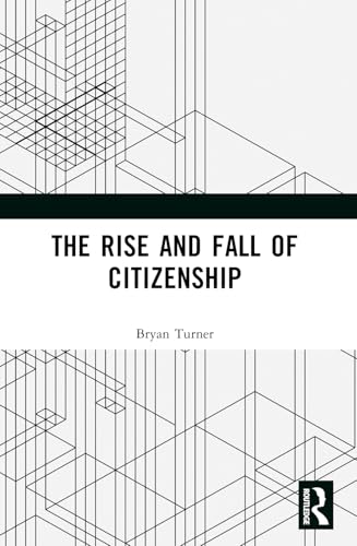 The Rise and Fall of Citizenship von Routledge