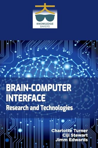 Brain-Computer Interface: Research and Technologies von Knowledge Bakers