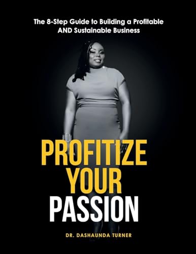 Profitize Your Passion: The 8-Step Guide to Building your Profitable and Sustainable Business von Lulu