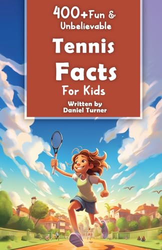 400+ Fun & Unbelievable Tennis Facts for Kids: Dive into Grand Slam Triumphs, Tennis Legends, Hilarious Habits & Much More! (The Ultimate Gift for Tennis Enthusiasts & Young Readers) von Independently published