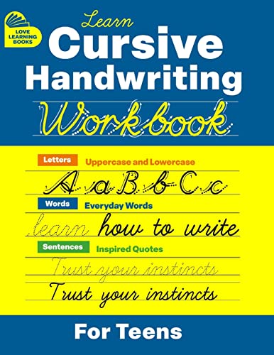 Cursive Handwriting Workbook for Teens: Learn to Write in Cursive Print (Practice Line Control and Master Penmanship with Letters, Words and ... Beginners, Kids Ages 6-12, and Young Adults