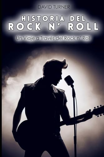 Historia del Rock N' Roll: Un Viaje a Través del Rock n' Roll von Independently published