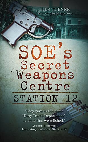 SOE's Secret Weapons Centre: Station 12 von History Press Ltd