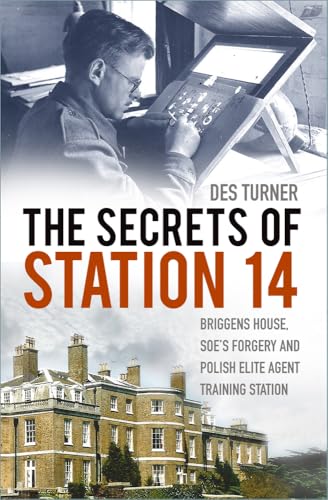 The Secrets of Station 14: Briggens House, Soe’s Forgery and Polish Elite Agent Training Station von The History Press Ltd