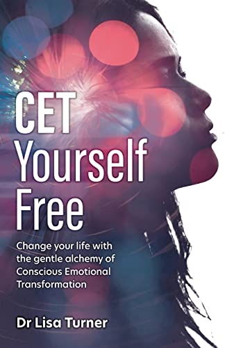 CET Yourself Free: Change your life with the gentle alchemy of Conscious Emotional Transformation von Rethink Press