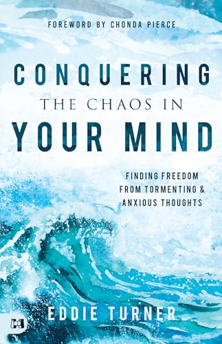 Conquering the Chaos in Your Mind: Finding Freedom from Tormenting and Anxious Thoughts: Finding Freedom from Tormenting & Anxious Thoughts von Harrison House