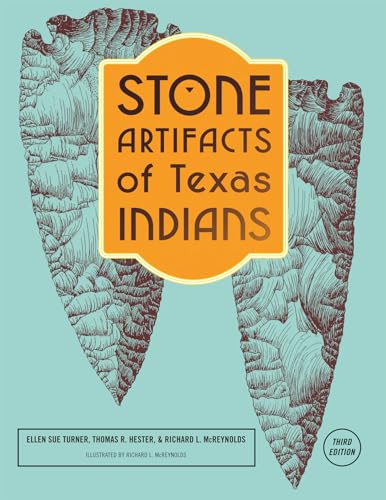 Stone Artifacts of Texas Indians, Completely Revised Third Edition von Taylor Trade Publishing