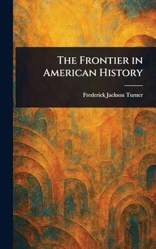The Frontier in American History von Anson Street Press