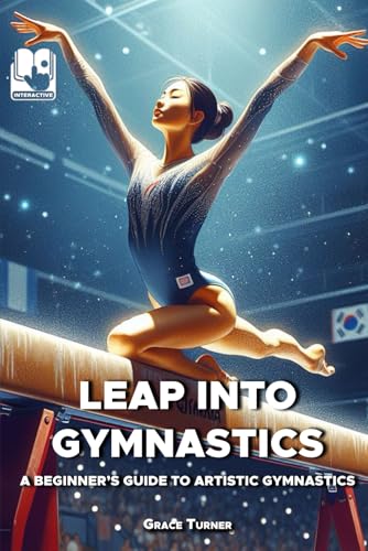 Leap Into Gymnastics: A Beginner's Guide to Artistic Gymnastic von Independently published