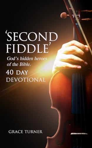 Second Fiddle: God’s Hidden Heroes of the Bible