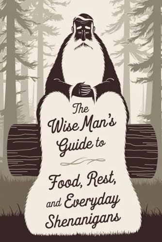 The Wise Man’s Guide to Food, Rest, and Everyday Shenanigans