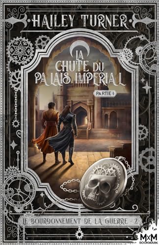 La chute du palais Impérial Partie 1: Le bourdonnement de la guerre, T2 von MXM BOOKMARK