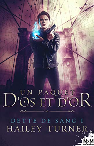 Un paquet d'os et d'or: Dette de sang, T1 von MXM BOOKMARK