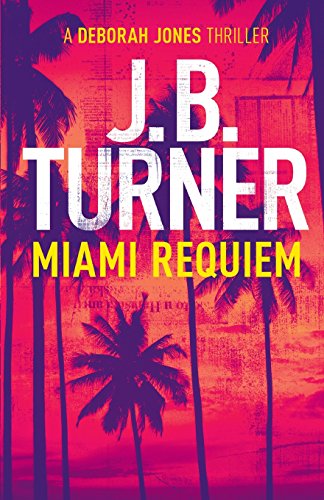 Miami Requiem: A Deborah Jones Crime Thriller von No Way Back Press