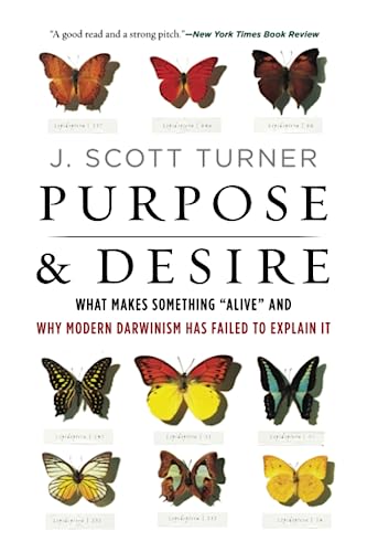 PURPOSE & DESIRE: What Makes Something "Alive" and Why Modern Darwinism Has Failed to Explain It von HarperOne