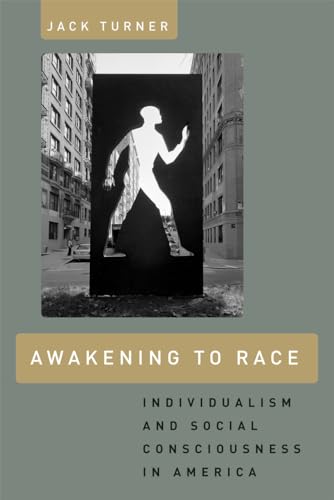 Awakening to Race: Individualism and Social Consciousness in America Awakening to Race: Individualism and Social Consciousness in America von University of Chicago Press