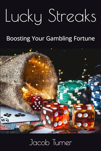 Lucky Streaks: Boosting Your Gambling Fortune von Independently published