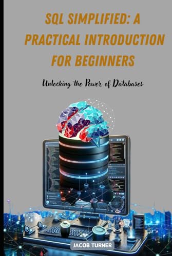 SQL Simplified: A Practical Introduction for Beginners von Independently published