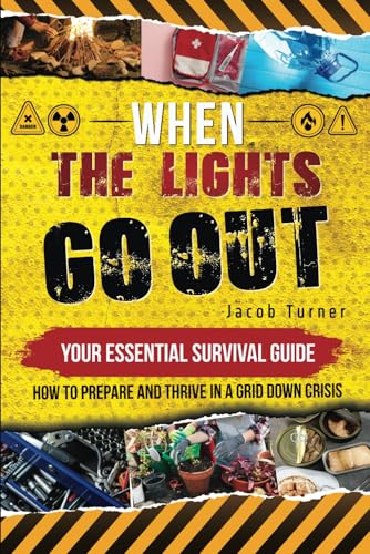 When the Lights Go Out: Your Essential Survival Guide - How to Prepare and Thrive in a Grid Down Crisis von Blencathra Books