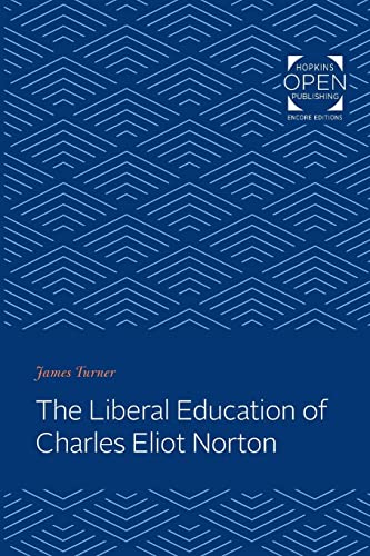 The Liberal Education of Charles Eliot Norton von Johns Hopkins University Press
