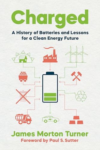 Charged: A History of Batteries and Lessons for a Clean Energy Future (Weyerhaeuser Environmental Books)