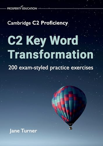 C2 Key Word Transformation: 200 exam-styled practice exercises von Prosperity Education