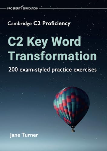 C2 Key Word Transformation: 200 exam-styled practice exercises von Prosperity Education