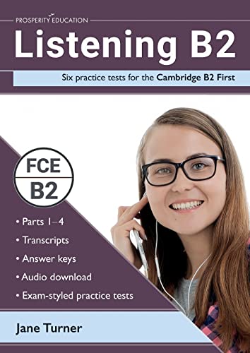 Listening B2: Six practice tests for the Cambridge B2 First: Answers and audio included von Prosperity Education