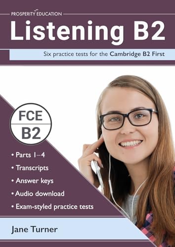 Listening B2: Six practice tests for the Cambridge B2 First: Answers and audio included von Prosperity Education