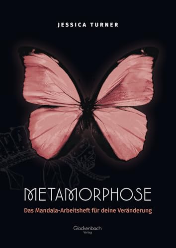 Metamorphose: Das Mandala-Arbeitsheft für deine Veränderung
