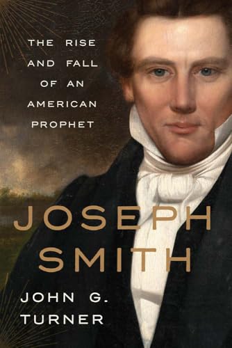 Joseph Smith: The Rise and Fall of an American Prophet von Yale University Press