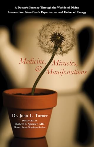 Medicine, Miracles, and Manifestations: A Doctor's Journey Through the Worlds of Divine Intervention, Near-Death Experiences, and Universal Energy von New Page Books