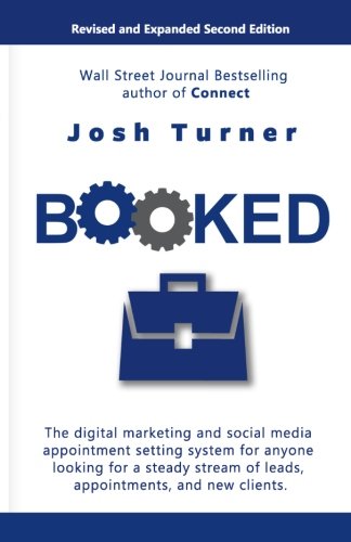 Booked: The digital marketing and social media appointment setting system for anyone looking for a steady stream of leads, appointments, and new clients. von Josh Turner