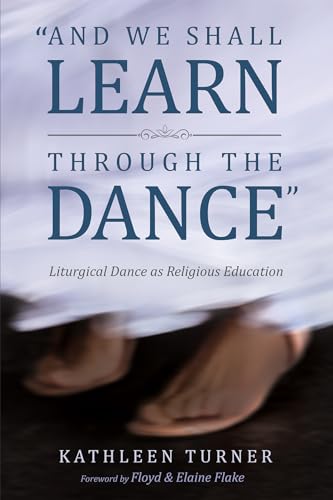 And We Shall Learn through the Dance: Liturgical Dance as Religious Education