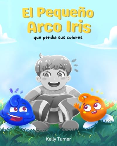 El Pequeño Arco Iris que perdió sus colores von Kelly Turner