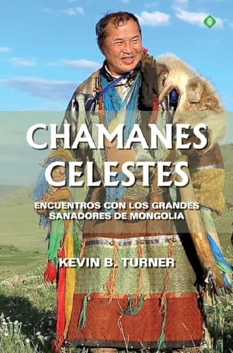 Chamanes celestes: Encuentros con los grandes sanadores de Mongolia (Palmyra)
