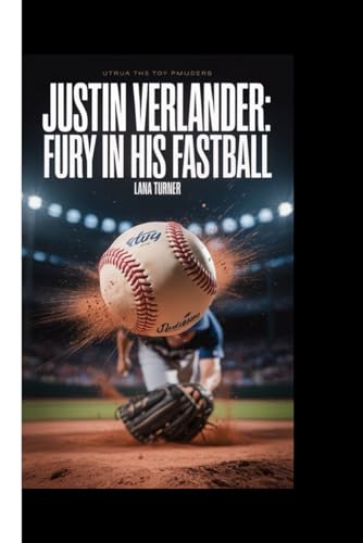 Justin Verlander: Fury in his fastball von Independently published