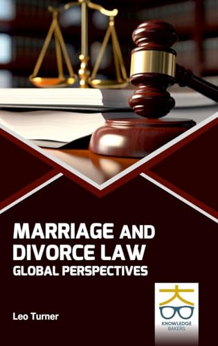Marriage and Divorce Law: Global Perspectives Marriage and Divorce Law: Global Perspectives von Knowledge Bakers