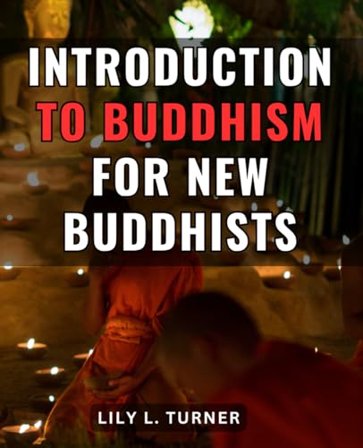 Introduction To Buddhism For New Buddhists: A Guide to Embracing Buddha's Teachings from the Dalai Lama | Discover the Essence of Buddhism and Spiritual Fulfillment in Today's World