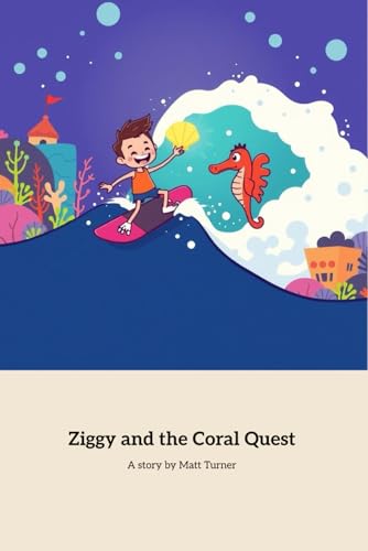 Ziggy and the Coral Quest: A Magical Underwater Adventure of Friendship von Independently published