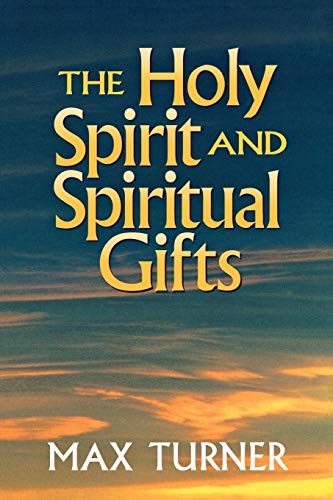 Holy Spirit and Spiritual Gifts: In the New Testament Church and Today