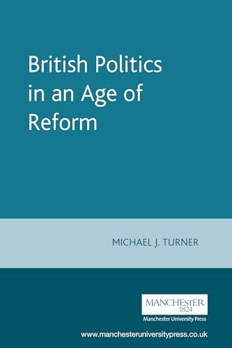 British Politics in an Age of Reform (New Frontiers in History)