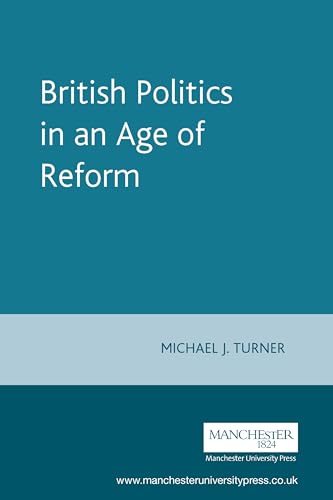 British Politics in an Age of Reform (New Frontiers in History) von Manchester University Press
