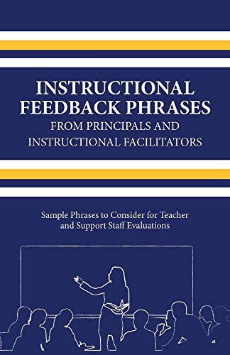 Instructional Feedback Phrases from Principals & Instructional Facilitators: Sample Phrases to Consider for Teacher & Support Staff Evaluations von Bookbaby