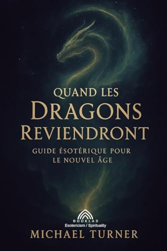 Quand les Dragons Reviendront: Guide Ésotérique pour le Nouvel Âge von Imprint