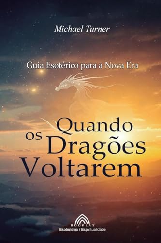 Quando os Dragões Voltarem: Guia Esotérico para a Nova Era von Imprint