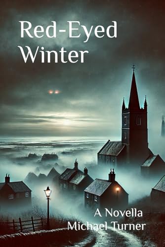Red-Eyed Winter: A Novella (Red Eyes & Dark Roads: A Michael Turner Collection, Band 3) von Independently published