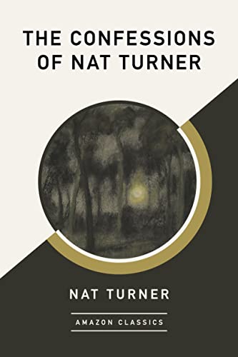The Confessions of Nat Turner (AmazonClassics Edition) von AmazonClassics